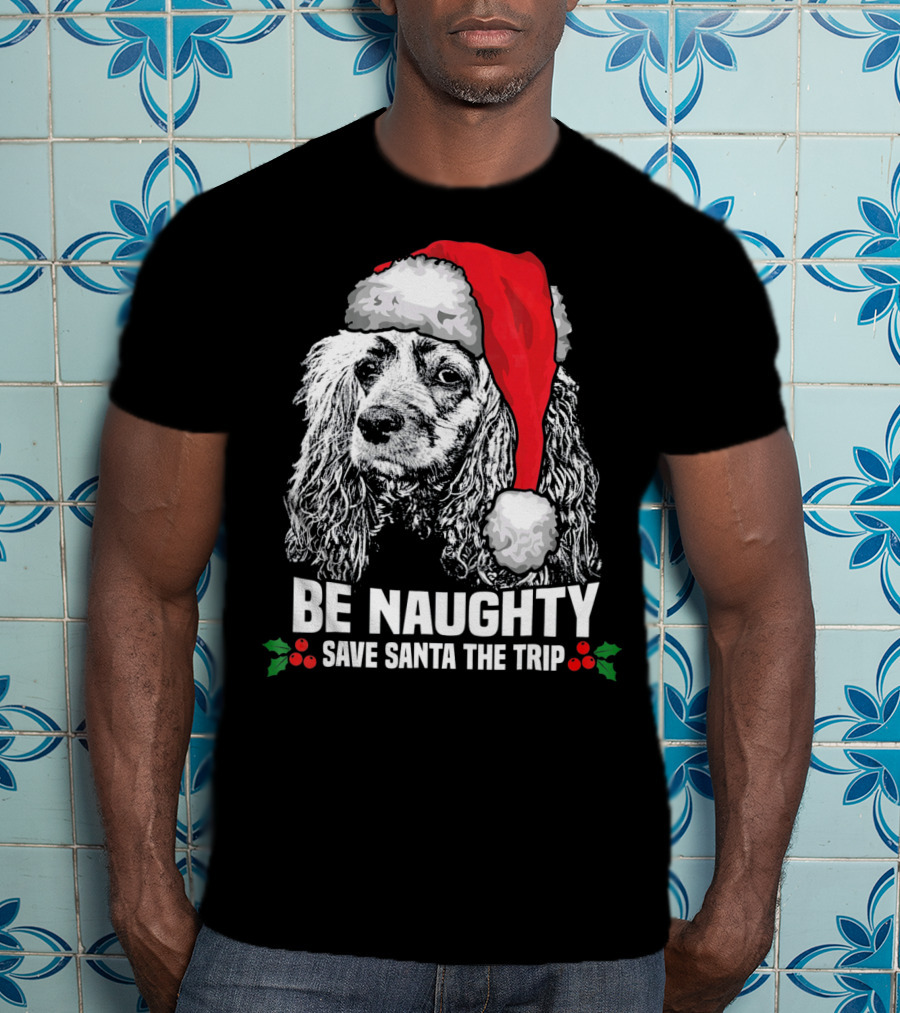 Be Naughty Save Santa The Trip Cocker Spaniel Santa Hat T-Shirt
