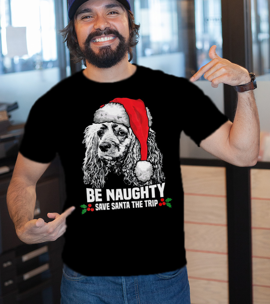 Be Naughty Save Santa The Trip Cocker Spaniel Santa Hat T-Shirt