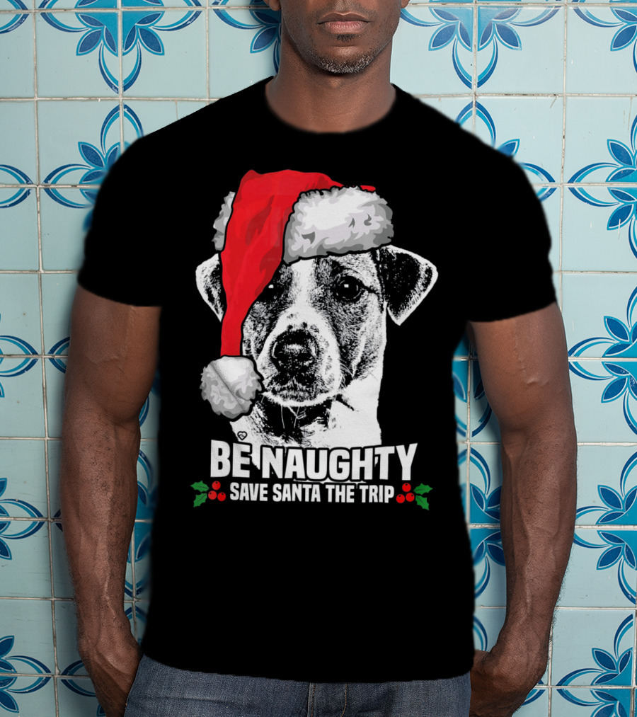Be Naughty Save Santa The Trip Jack Russell Terrier Santa Hat T-Shirt