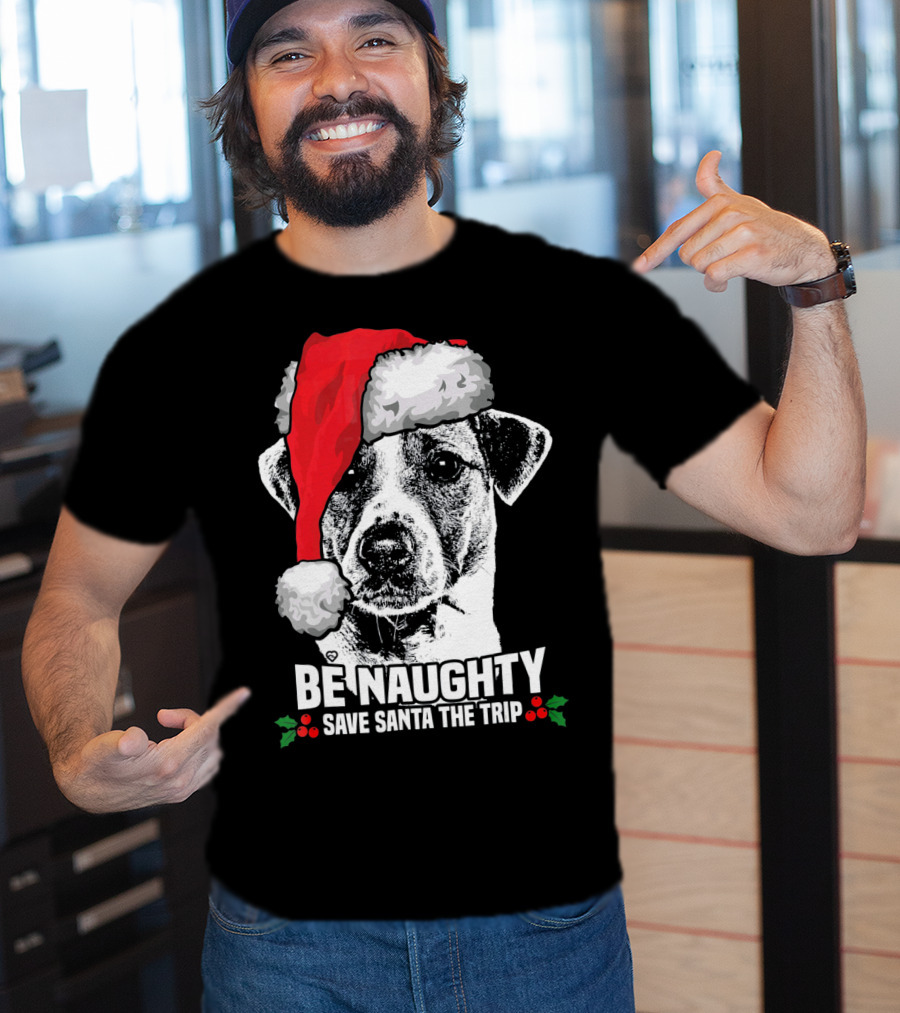 Be Naughty Save Santa The Trip Jack Russell Terrier Santa Hat T-Shirt