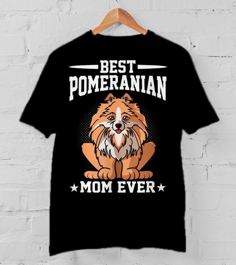 Best Pomeranian Mom Ever Dog Owner Outdoor Lover T-Shirt