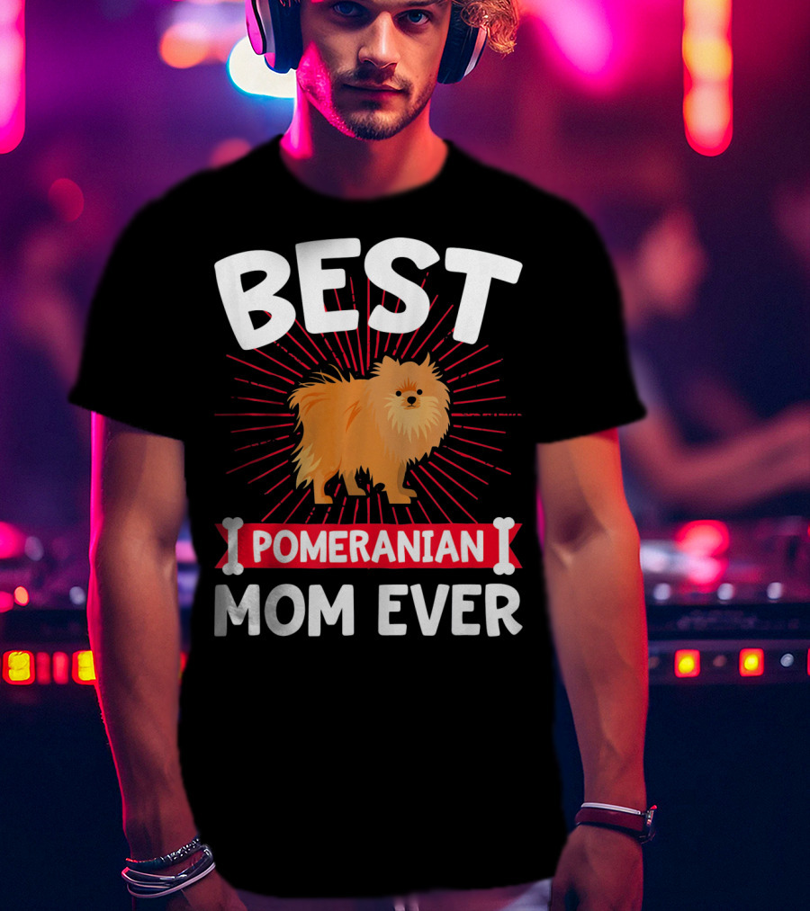 Best Pomeranian Mom Ever T-Shirt