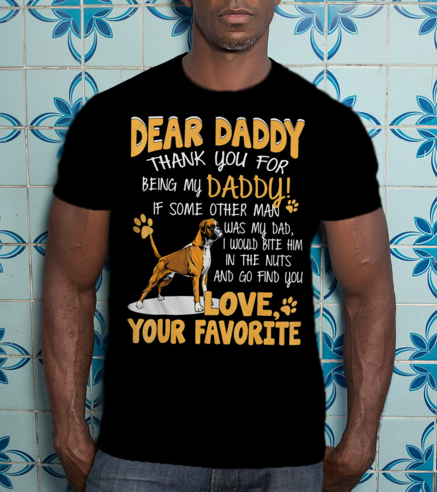 Dear Daddy Thank You For Being My Daddy Love Your Favorite T-Shirt