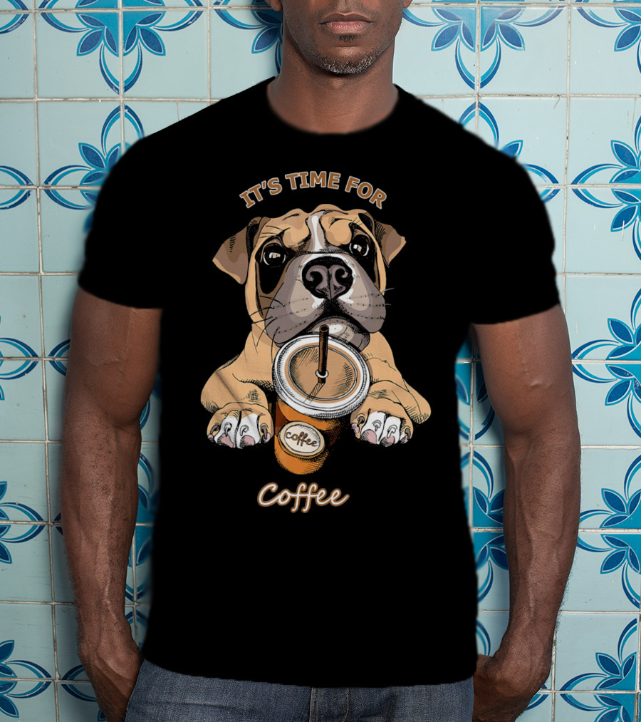 IT'S TIME FOR Coffee Boxer Dog Coffee T-Shirt