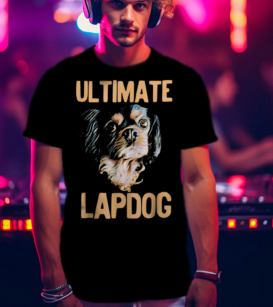 Ultimate Cavalier Dog Lapdog T-Shirt