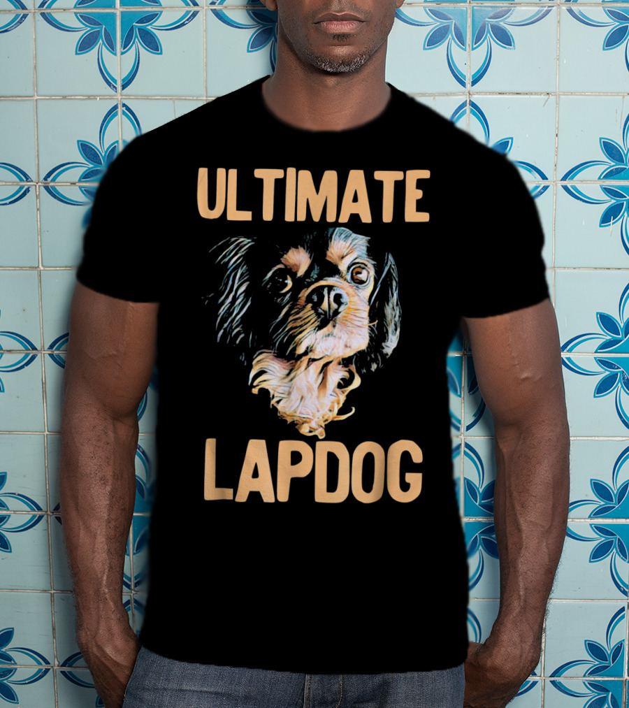 Ultimate Cavalier Dog Lapdog T-Shirt