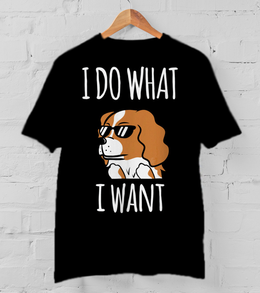 Cavalier King Charles Spaniel I Do What I Want Sunglasses T-Shirt