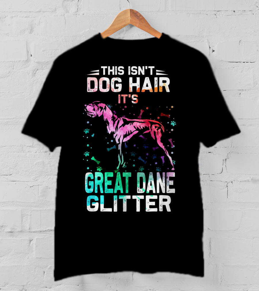 This Isn't Dog Hair It's Great Dane Glitter T-Shirt