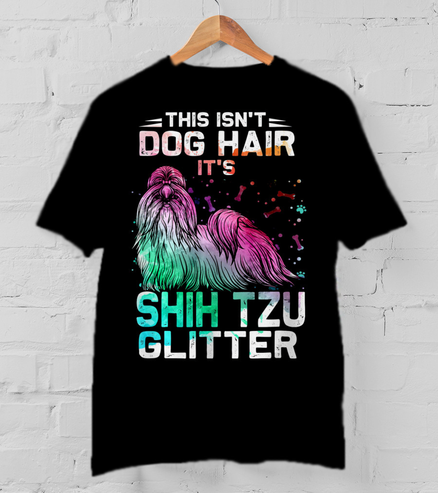 This Isn't Dog Hair It's Shih Tzu Glitter T-Shirt