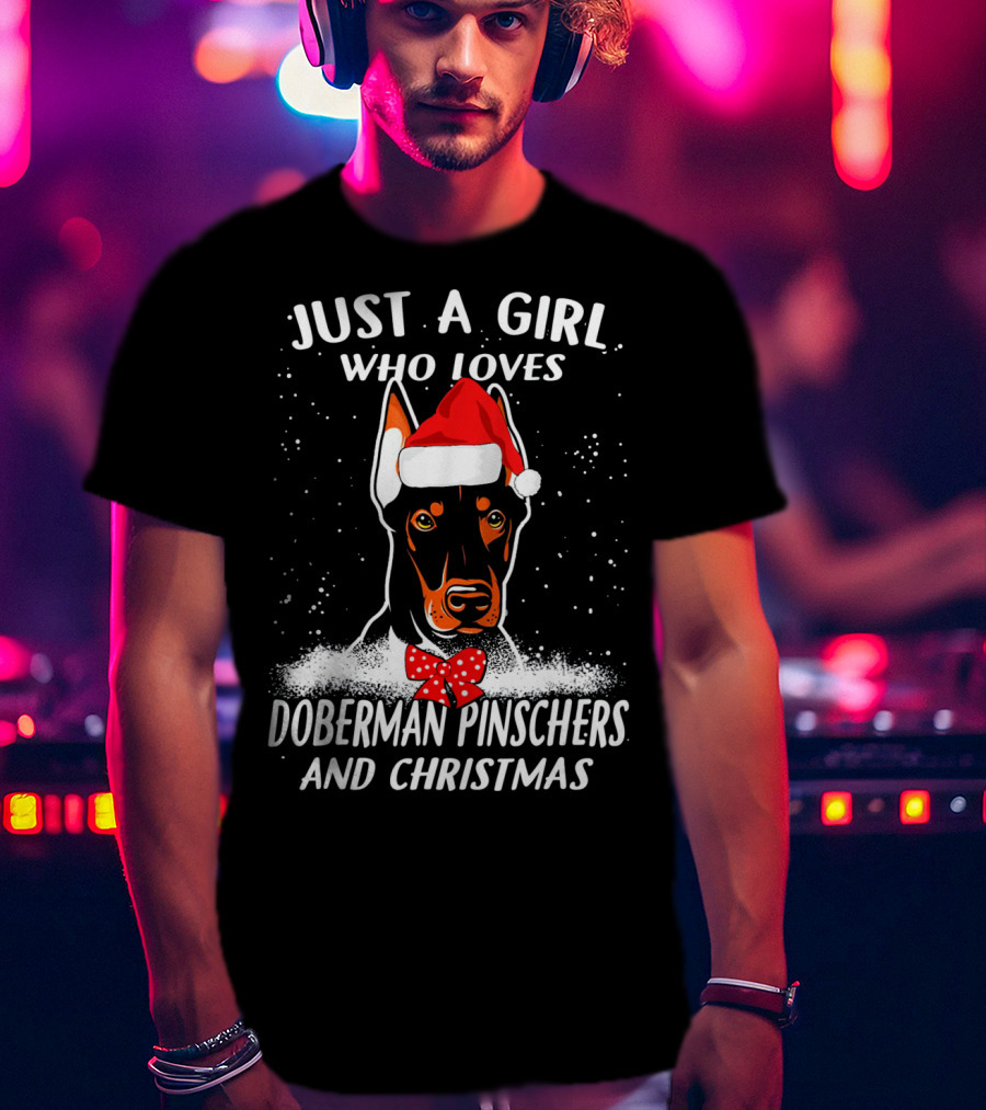 Just A Girl Who Loves Doberman Pinschers And Christmas T-Shirt