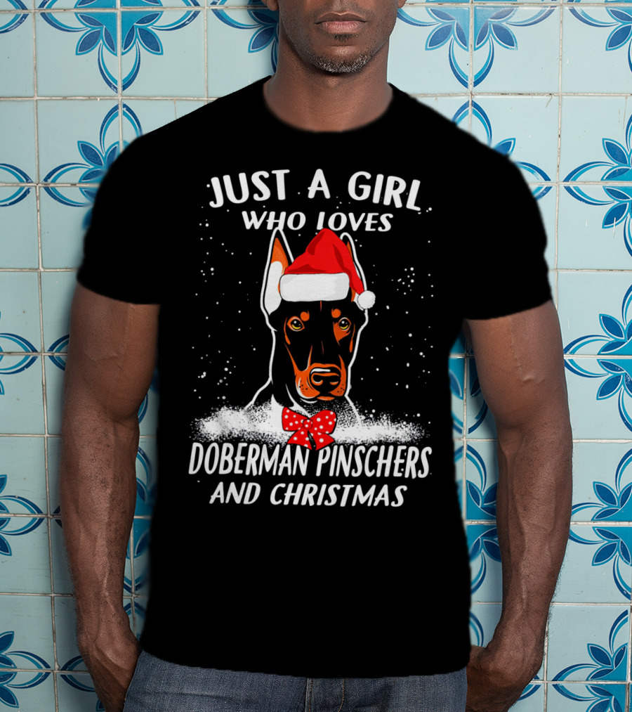 Just A Girl Who Loves Doberman Pinschers And Christmas T-Shirt
