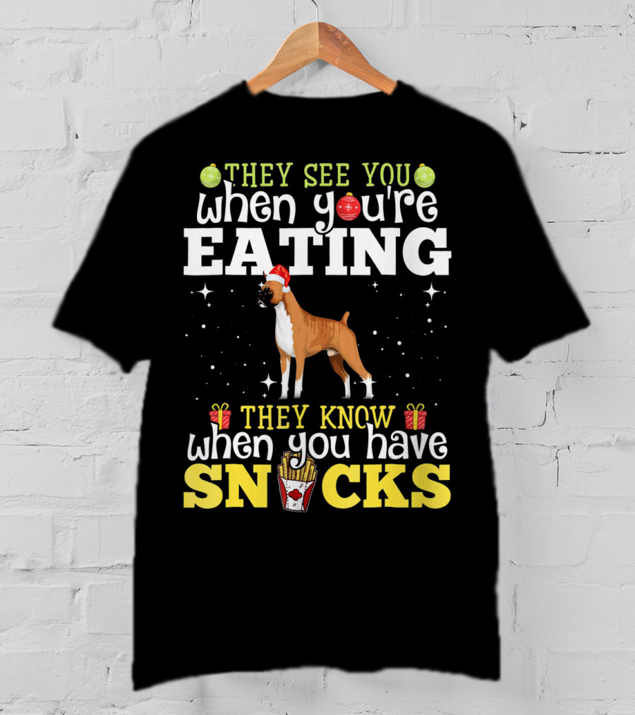 They See You When You're Eating They Know When You Have Snacks Boxer Dog Christmas T-Shirt