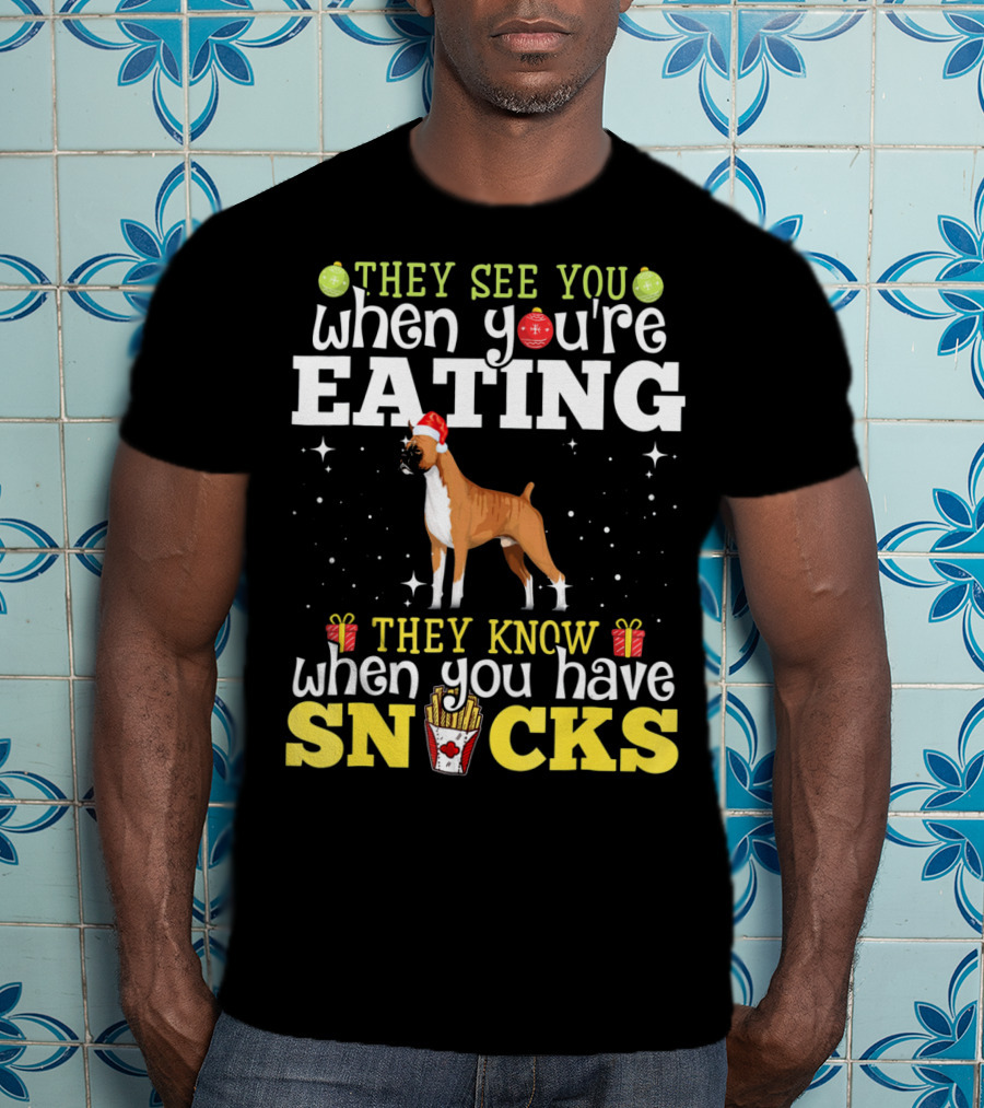 They See You When You're Eating They Know When You Have Snacks Boxer Dog Christmas T-Shirt