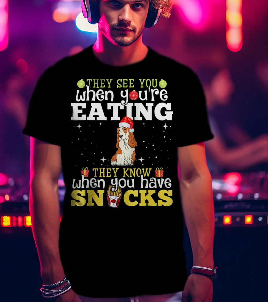 They See You When You're Eating Cocker Spaniel Christmas Snacks T-Shirt