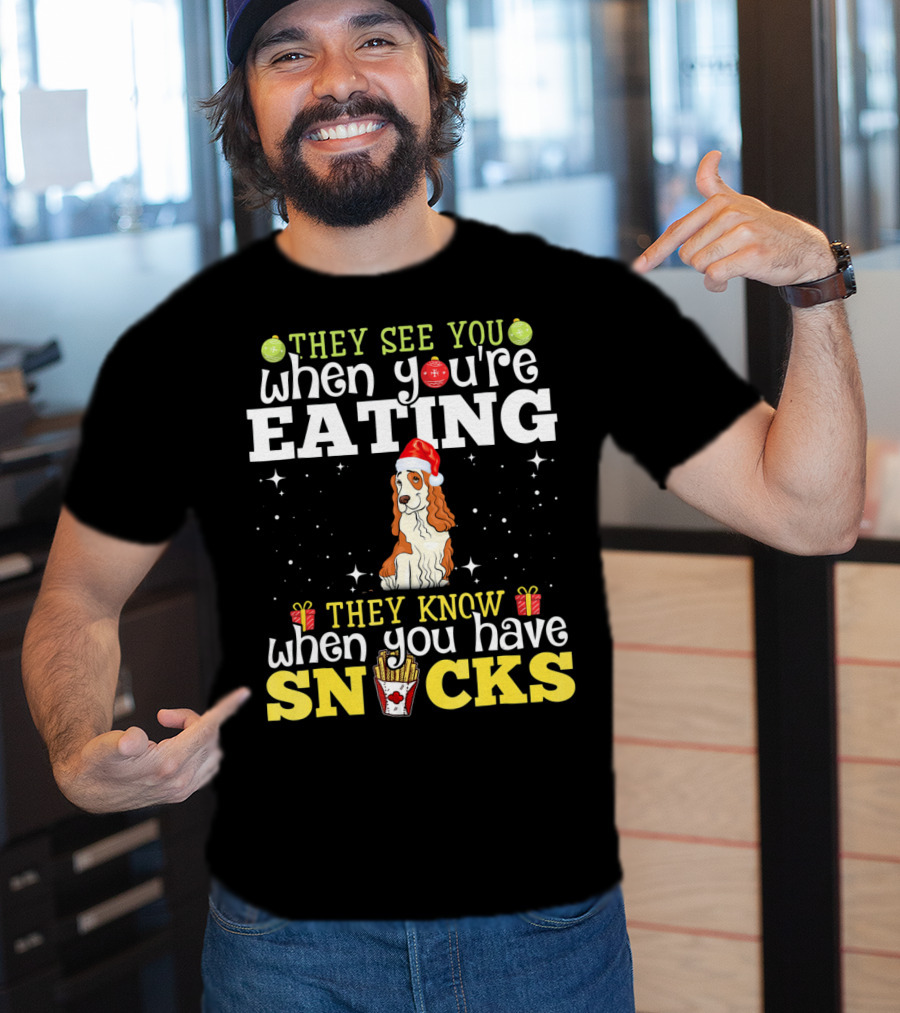 They See You When You're Eating Cocker Spaniel Christmas Snacks T-Shirt