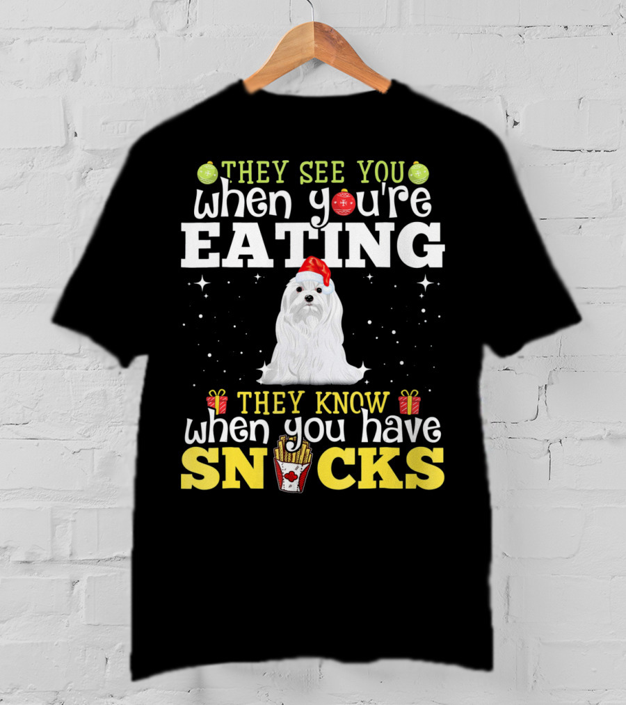 They See You When You're Eating Snacks Christmas Maltese Dog Love T-Shirt