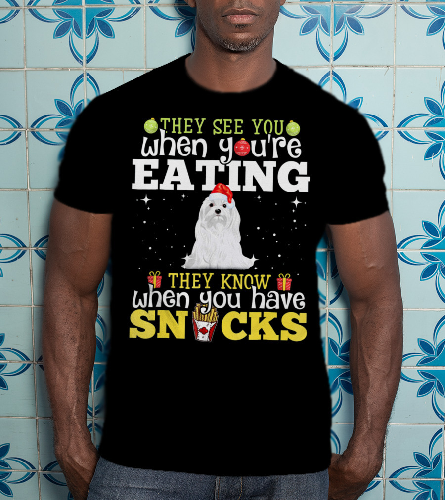 They See You When You're Eating Snacks Christmas Maltese Dog Love T-Shirt