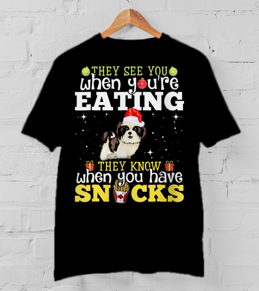 They See You When You’re Eating They Know When You Have Snacks Shih Tzu Christmas Dog Xmas T-Shirt