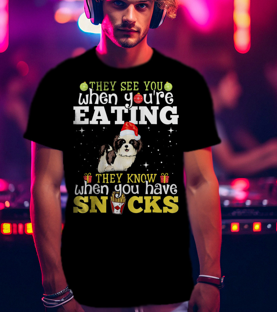 They See You When You’re Eating They Know When You Have Snacks Shih Tzu Christmas Dog Xmas T-Shirt