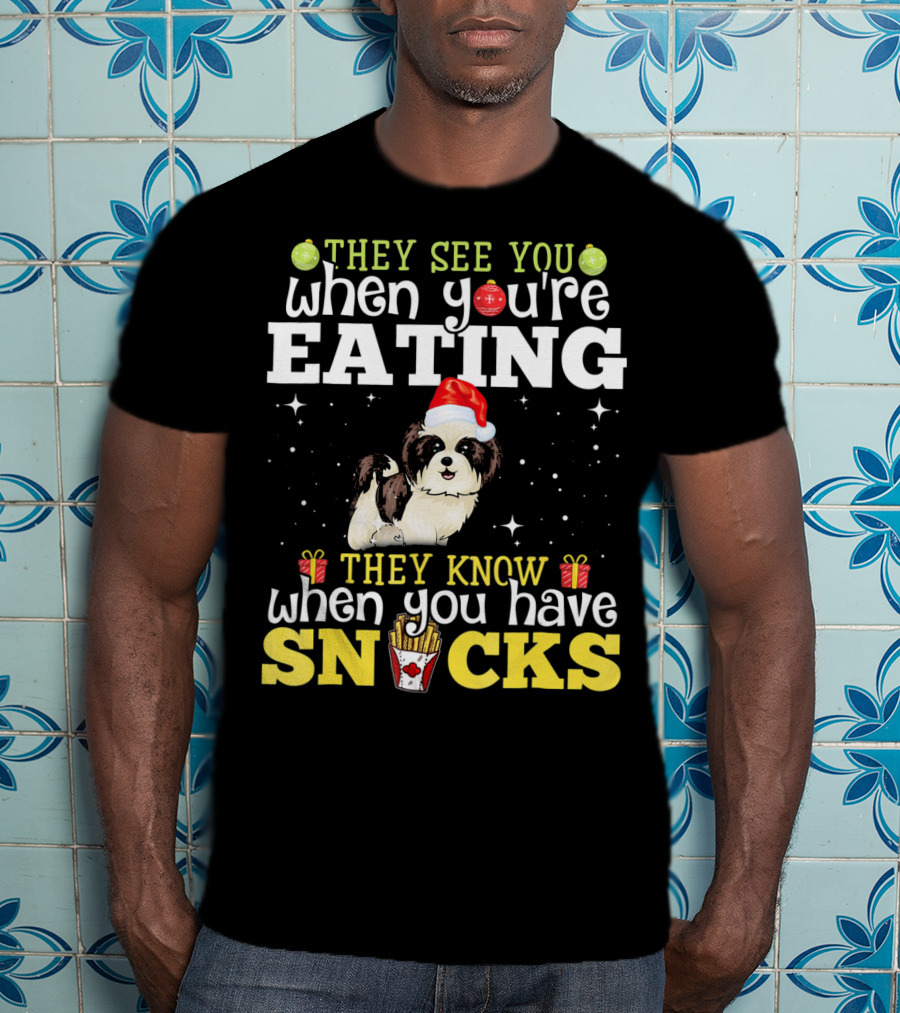 They See You When You’re Eating They Know When You Have Snacks Shih Tzu Christmas Dog Xmas T-Shirt