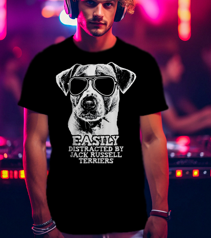Easily Distracted By Jack Russell Terriers T-Shirt