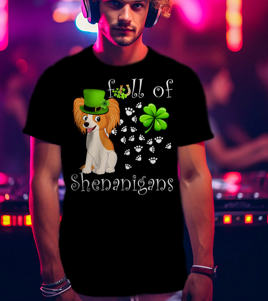 Full Of Shenanigans Papillon Dog Irish Clover Paws T-Shirt