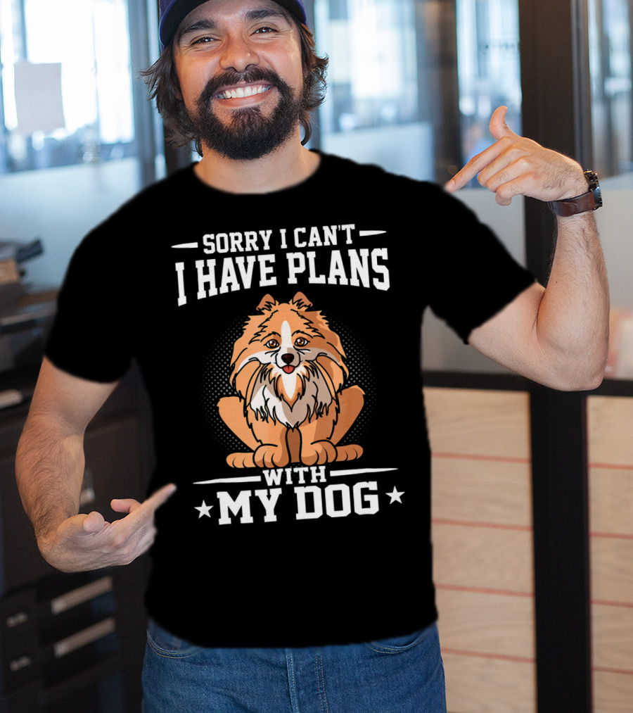 Sorry I Can't I Have Plans With My Dog T-Shirt