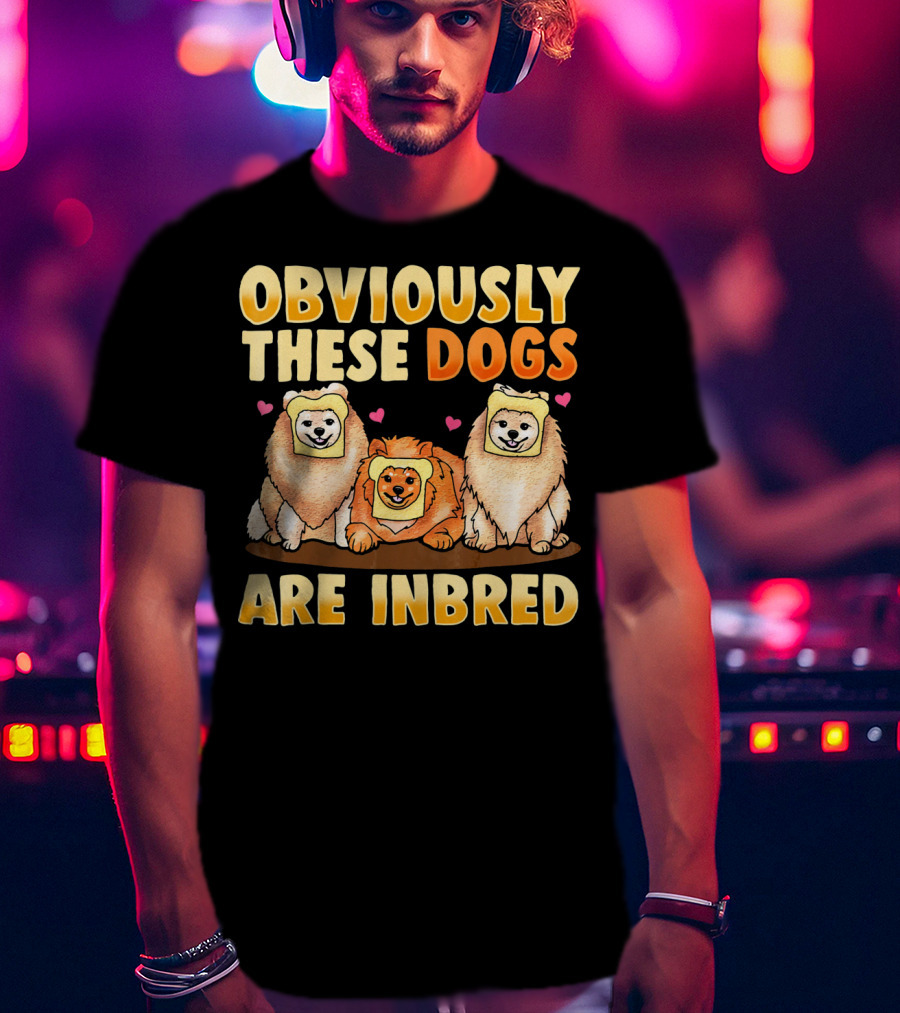 Obviously These Dogs Are Inbred And Pomeranian Funny Pun T-Shirt