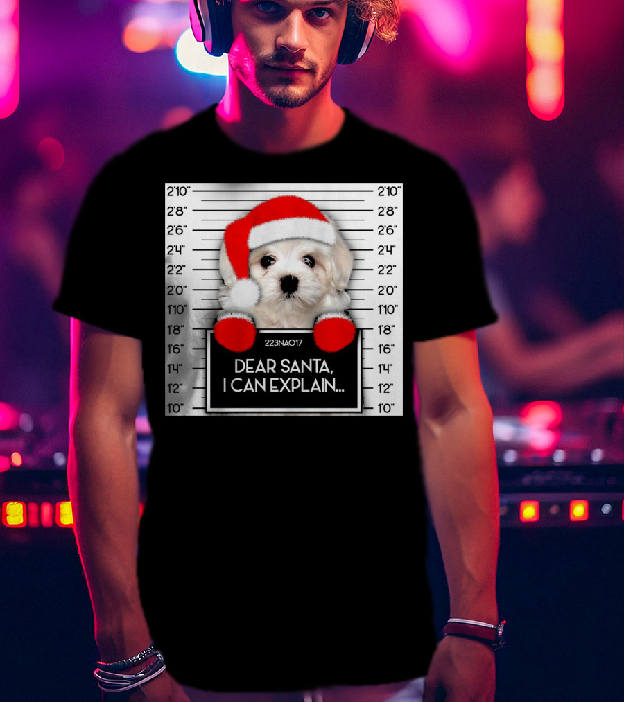 Maltese Dog Santa Hat Funny Xmas Mugshot Dear Santa I Can Explain T-Shirt
