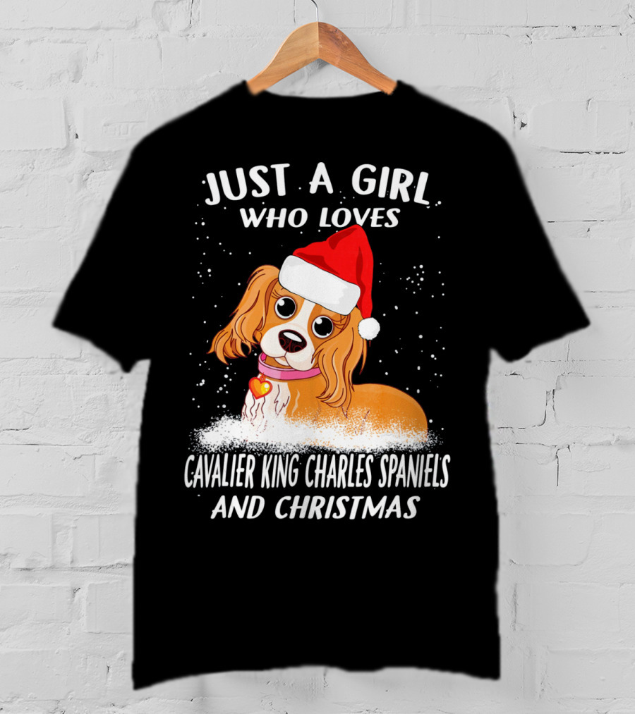 Just A Girl Who Loves Cavalier King Charles Spaniels And Christmas T-Shirt