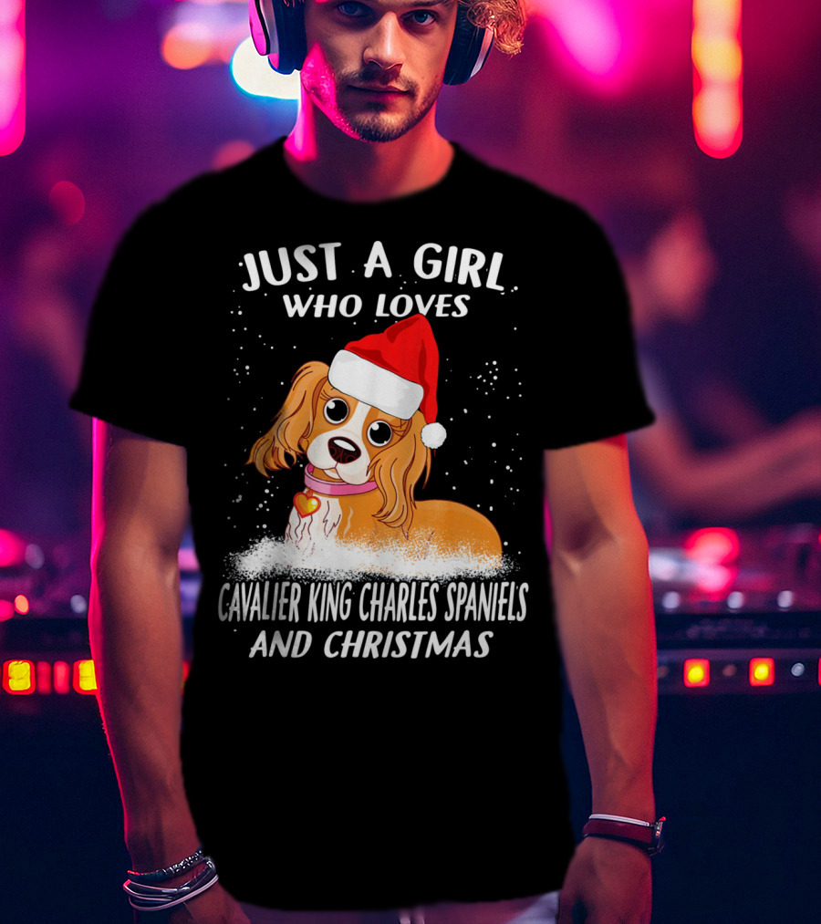 Just A Girl Who Loves Cavalier King Charles Spaniels And Christmas T-Shirt