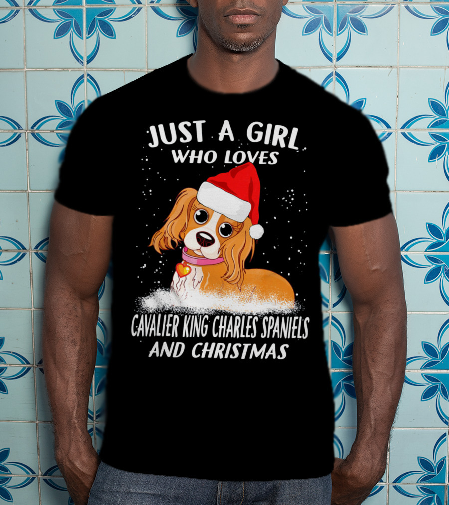 Just A Girl Who Loves Cavalier King Charles Spaniels And Christmas T-Shirt