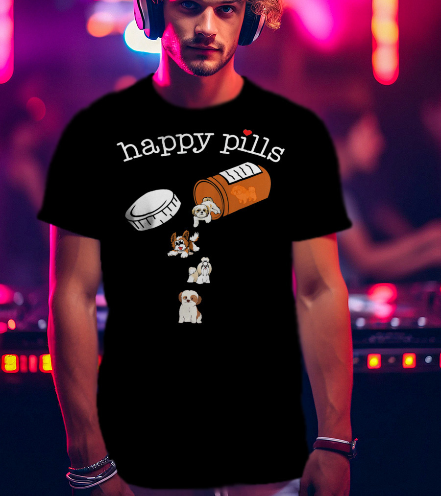 Happy Pills Shih Tzu Dogs Cute And Funny T-Shirt
