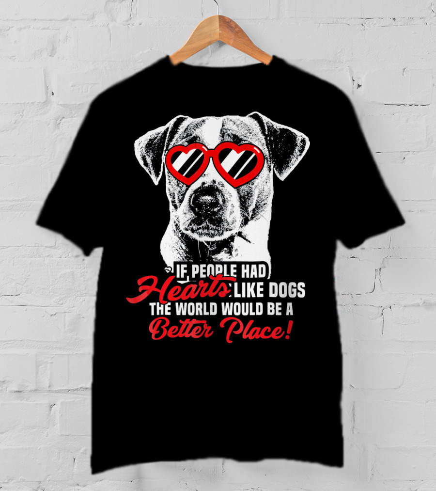 If People Had Hearts Like Dogs Jack Russell Terrier Better Place T-Shirt