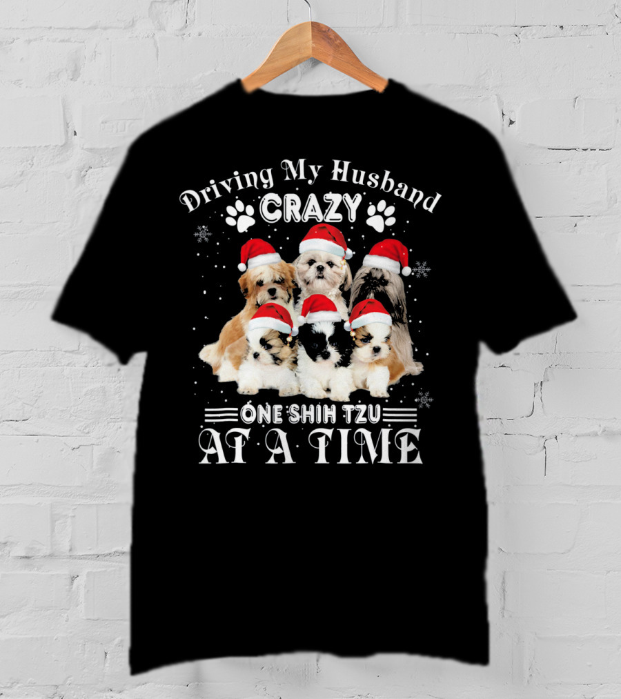 Driving My Husband Crazy One Shih Tzu At A Time T-Shirt