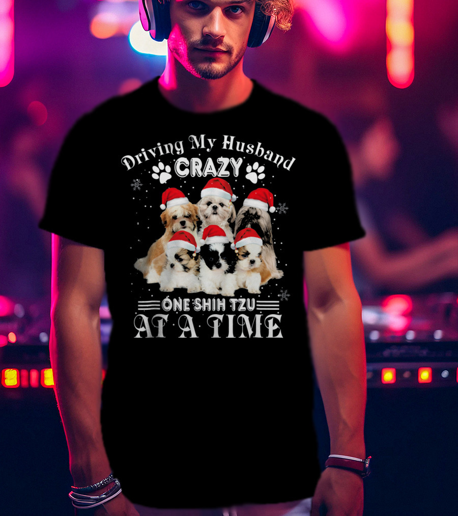 Driving My Husband Crazy One Shih Tzu At A Time T-Shirt