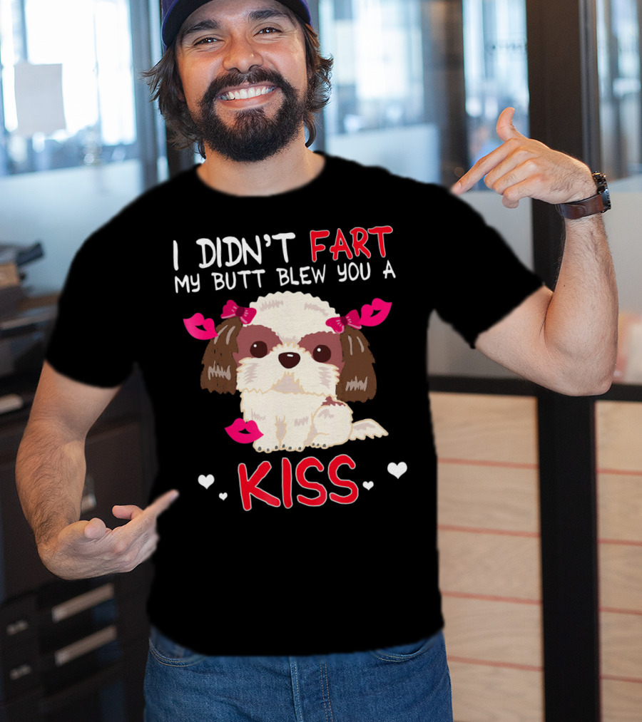 I Didn't Fart My Butt Blew You A Kiss Shih Tzu Dog With Pink Bows And Hearts T-Shirt