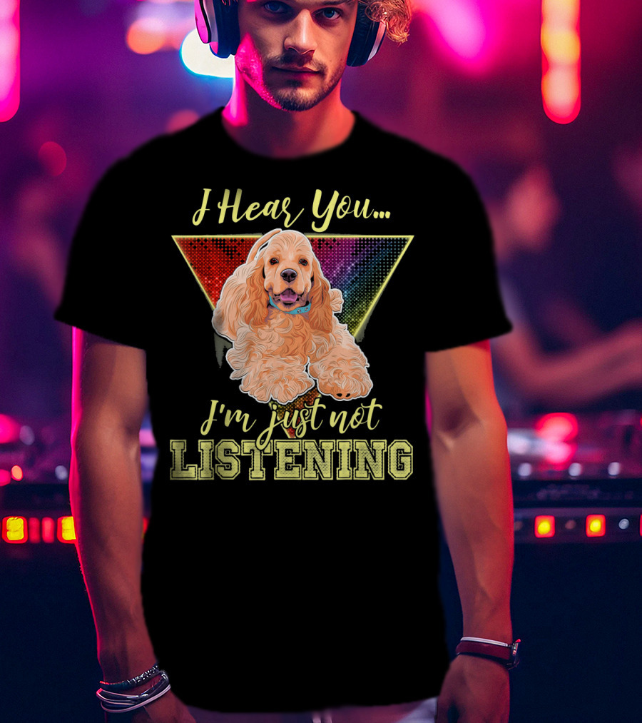 I Hear You I'm Just Not Listening Cocker Spaniel Rainbow Triangle T-Shirt