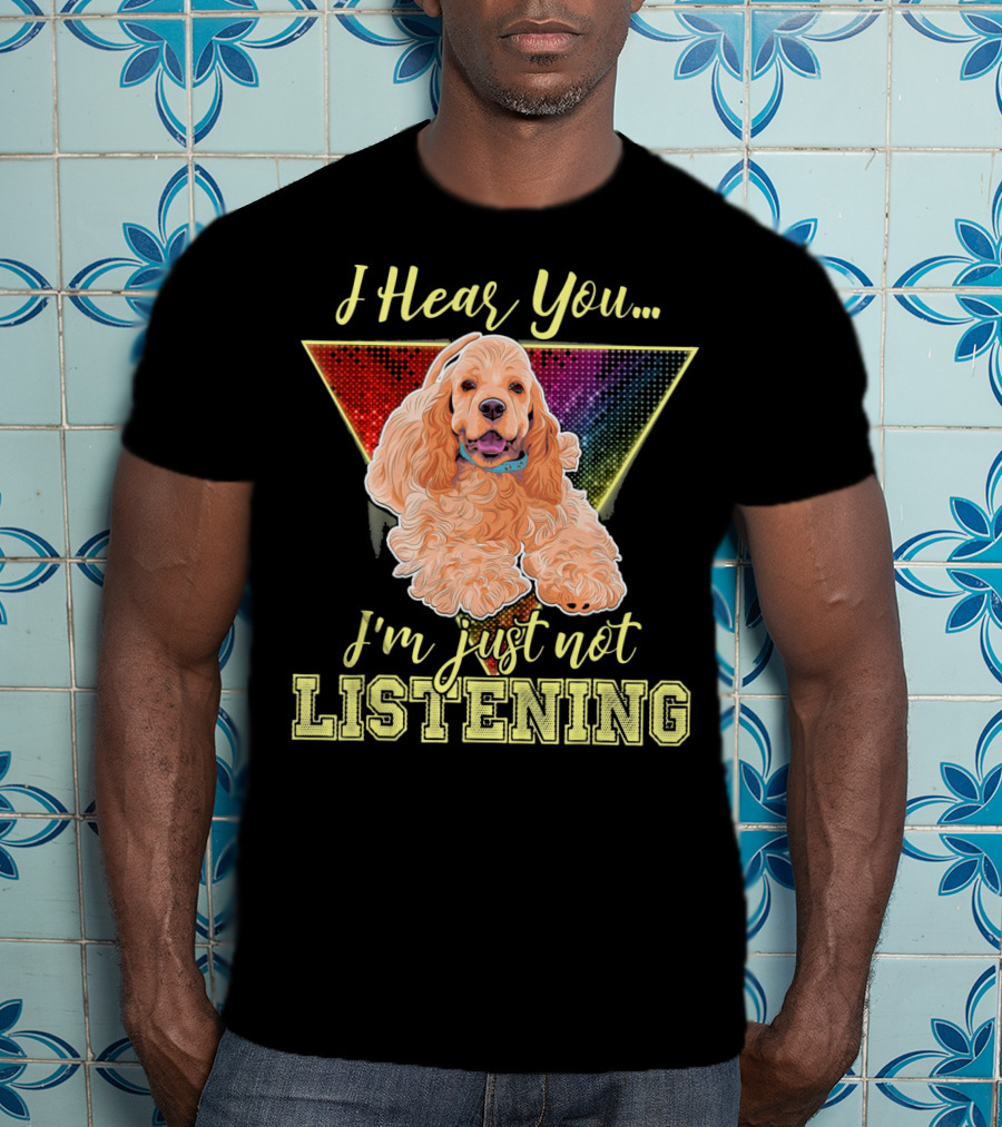 I Hear You I'm Just Not Listening Cocker Spaniel Rainbow Triangle T-Shirt
