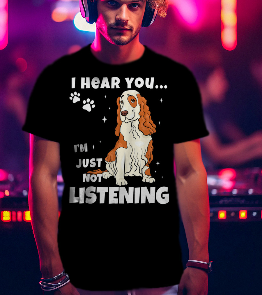 I Hear You I'm Just Not Listening Funny Cocker Spaniel Paw Print Stars T-Shirt