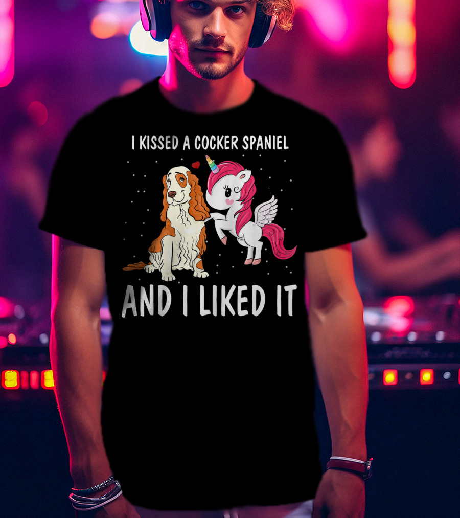 I Kissed A Cocker Spaniel And I Liked It Unicorn T-Shirt