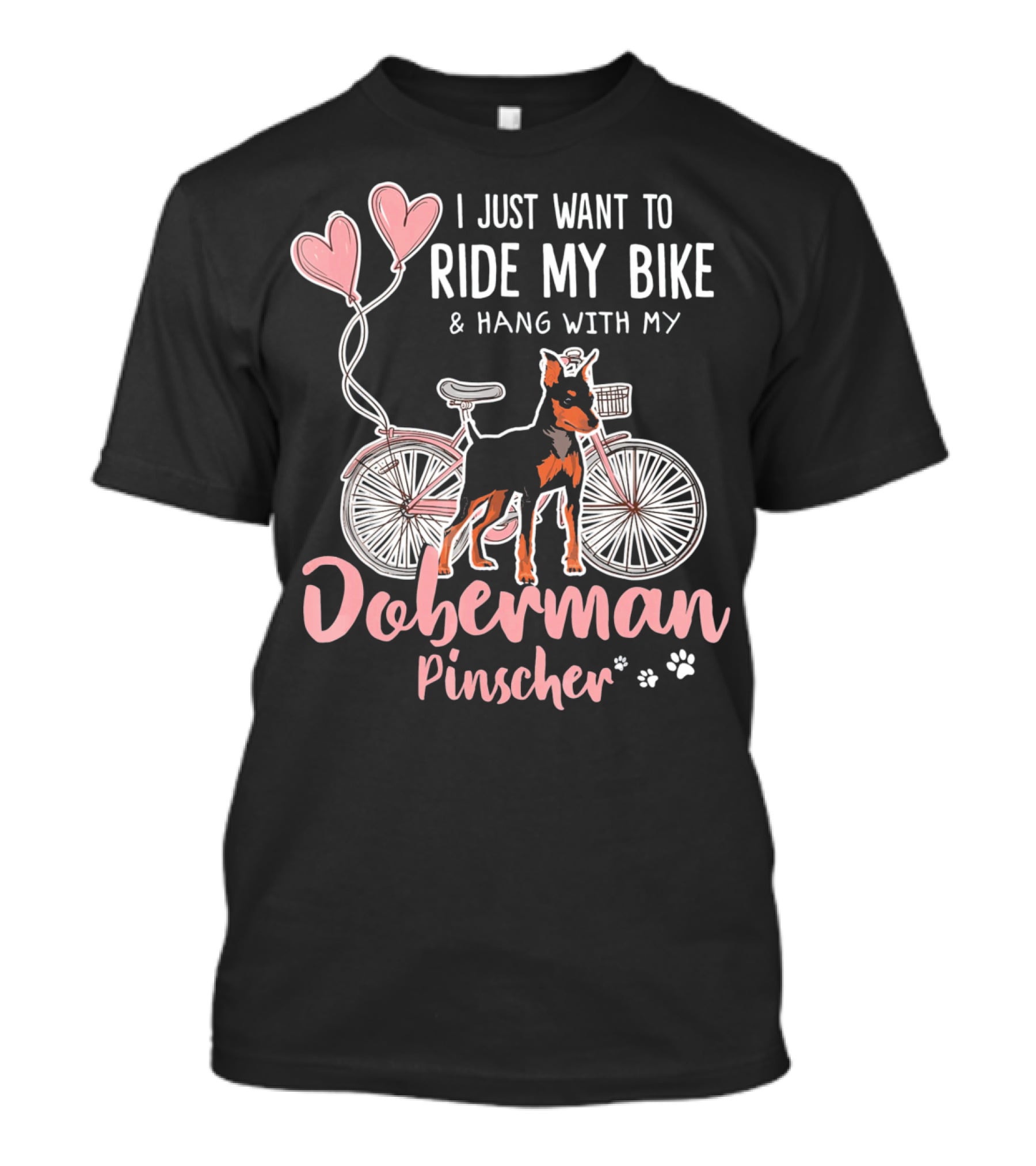 I Just Want To Ride My Bike And Hang With My Doberman Pinscher T-Shirt