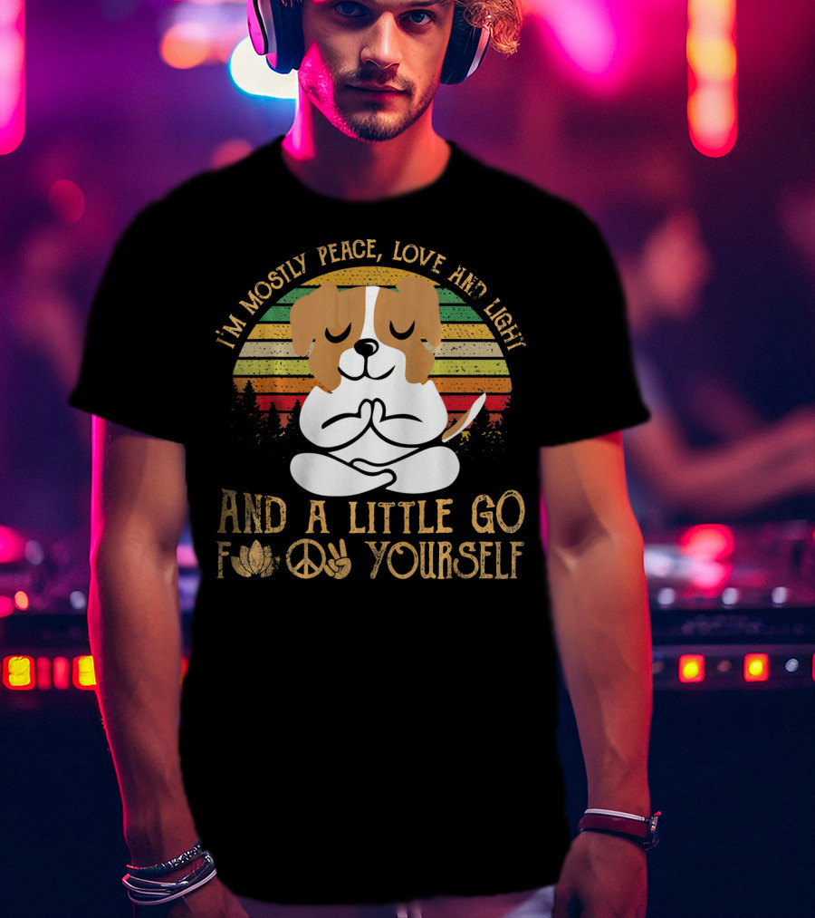 I'm Mostly Peace Love And Light Jack Russell Dog And A Little Go F Yourself T-Shirt