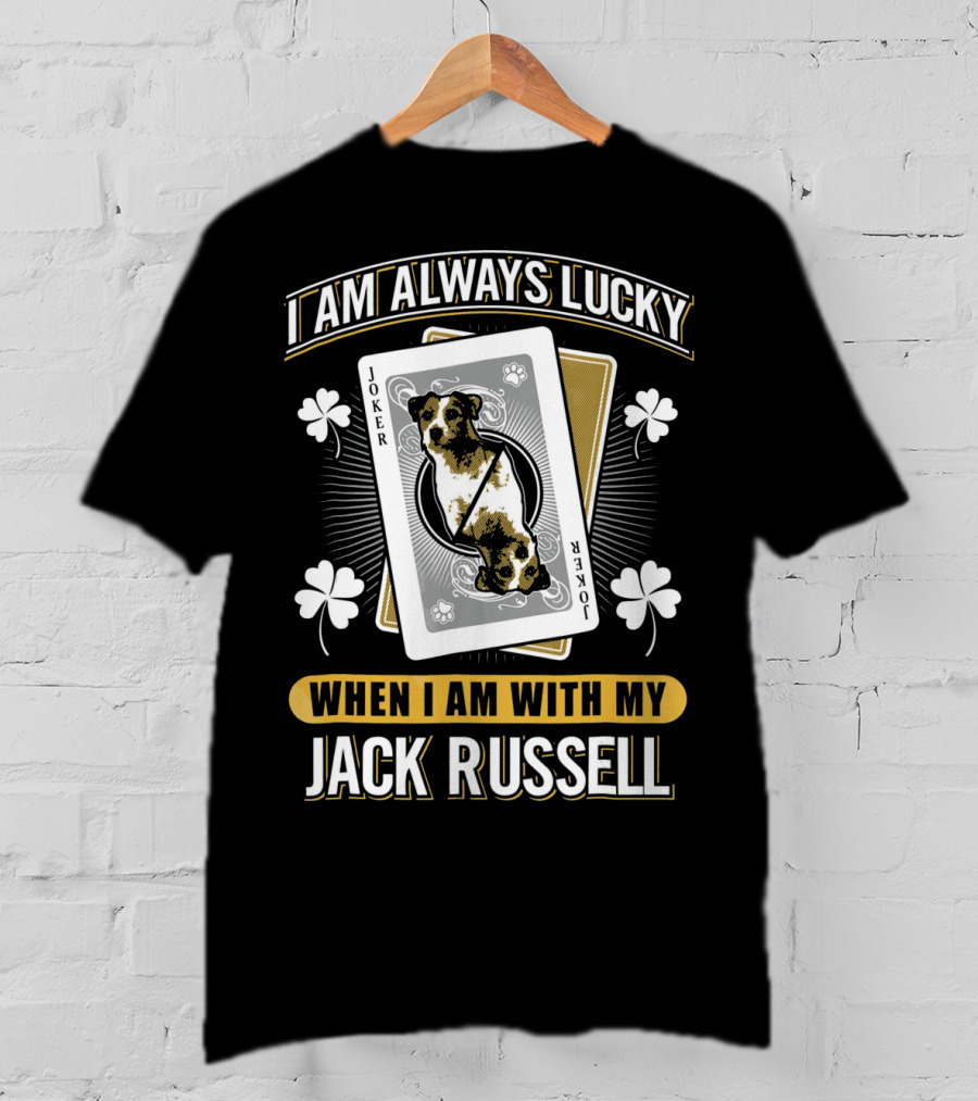 I Am Always Lucky When I Am With My Jack Russell Joker T-Shirt