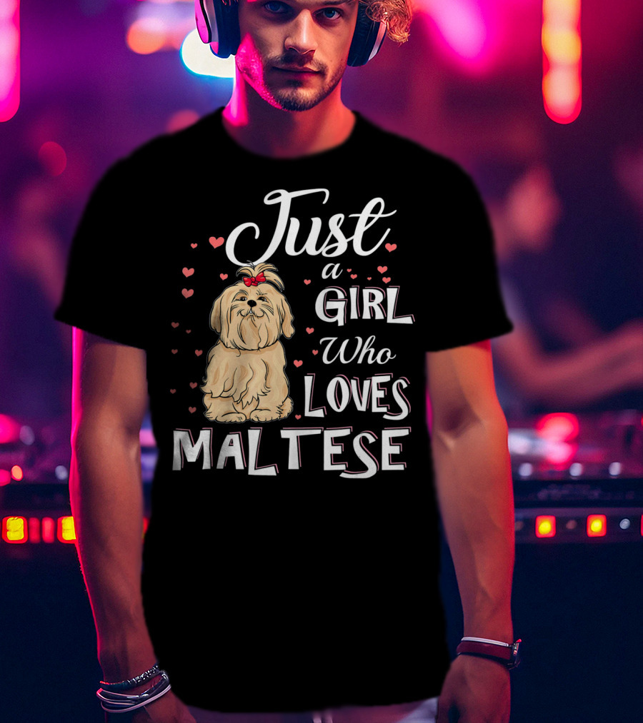 Just A Girl Who Loves Maltese With Cute Puppy Surrounded By Hearts T-Shirt