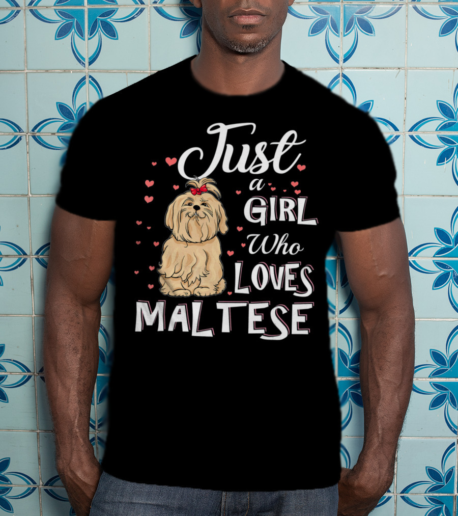 Just A Girl Who Loves Maltese With Cute Puppy Surrounded By Hearts T-Shirt