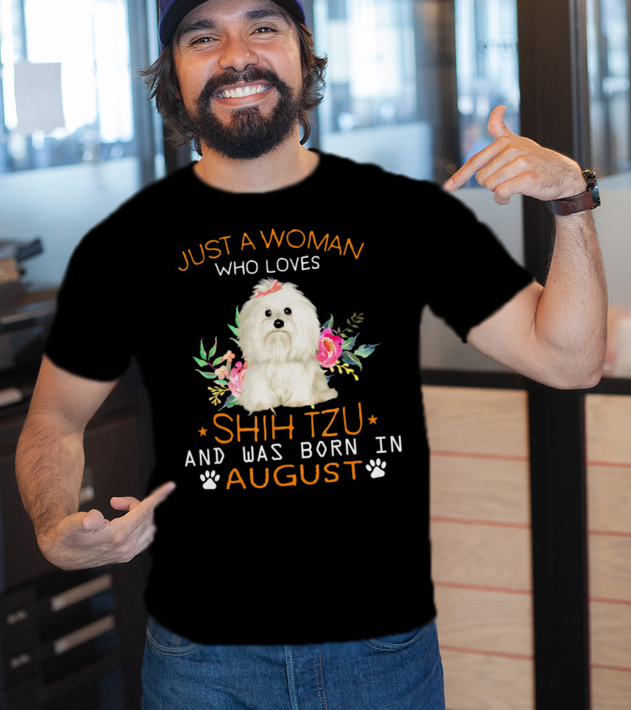 Just A Woman Who Loves Shih Tzu And Was Born In August T-Shirt