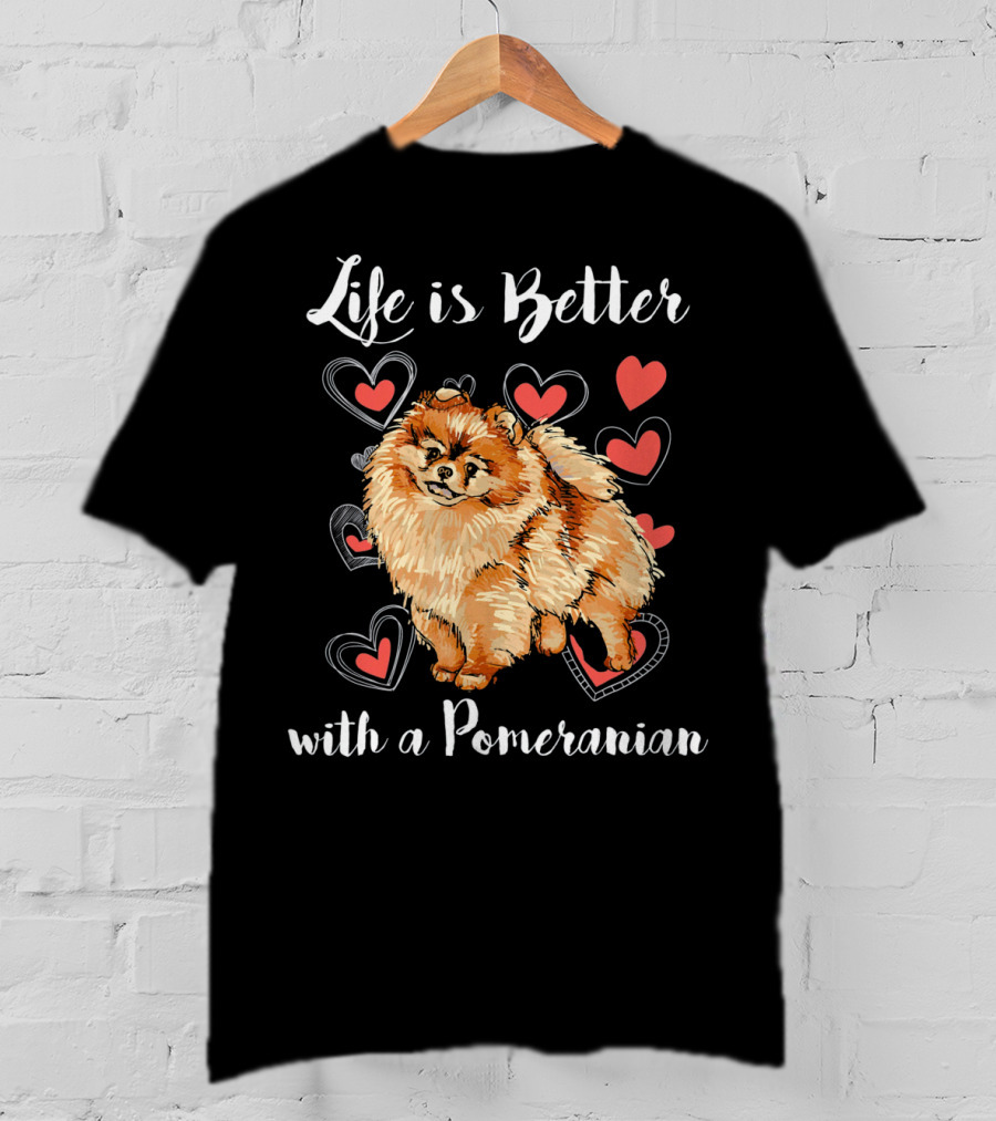 Life Is Better With A Pomeranian Surrounded By Hearts T-Shirt