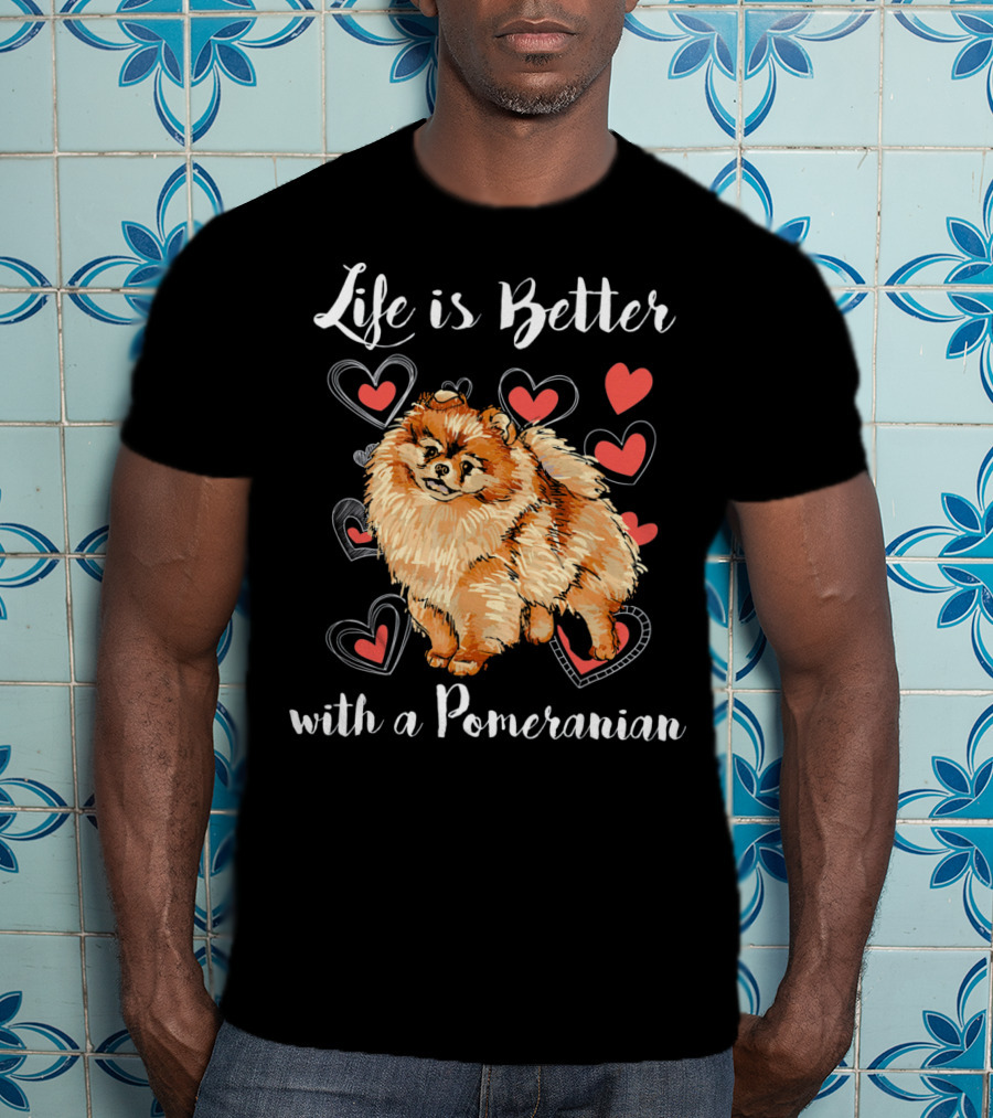 Life Is Better With A Pomeranian Surrounded By Hearts T-Shirt