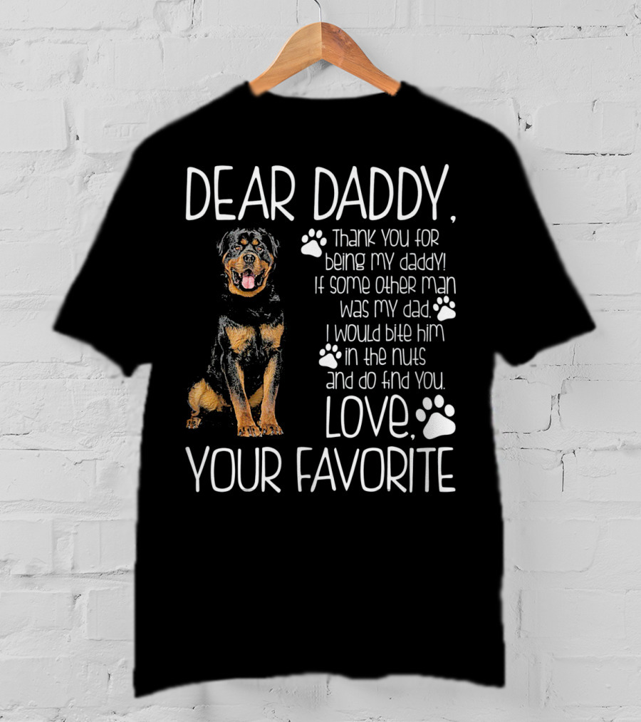 Dear Daddy Thank You For Being My Daddy Love Your Favorite Rottweiler Dog T-Shirt